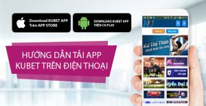 Hướng dẫn tải app kubet